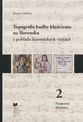 Topografia hudby klasicizmu na Slovensku z pohľadu kanonických vizitácií. 2 /