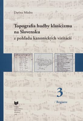 Topografia hudby klasicizmu na Slovensku z pohľadu kanonických vizitácií. 3 /