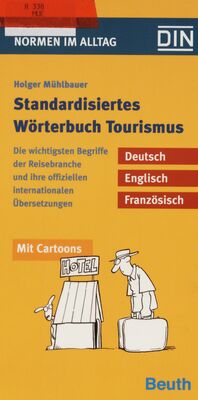 Standardisiertes Wörterbuch Tourismus = Standardized Dictionary of Tourism = Dictionnaire normalisé du Tourisme /
