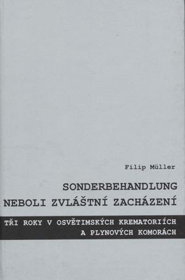 Sonderbehandlung, neboli, Zvláštní zacházení : tři roky v osvětimských krematoriích a plynových komorách /