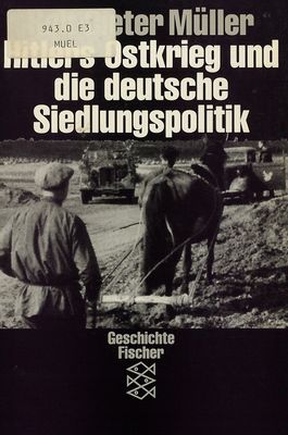 Hitlers Ostkrieg und die deutsche Siedlungspolitik : die Zusammenarbeit von Wehrmacht, Wirtschaft und SS /