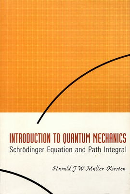Introduction to quantum mechanics : schrödinger equation and path integral /