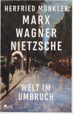 Marx, Wagner, Nietzsche : Welt im Umbruch /