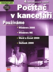 Počítač v kanceláři. : Používáme: Micrososft Windows 2000, Microsoft Word a Microsoft Excel 2000, Microsoft Outlook 2000. /