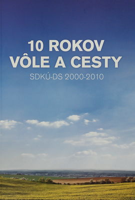 SDKÚ-DS : 10 rokov vôle a cesty /