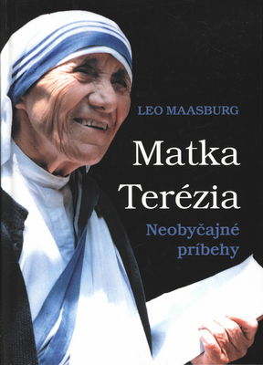 Matka Tereza : neobyčajné príbehy /
