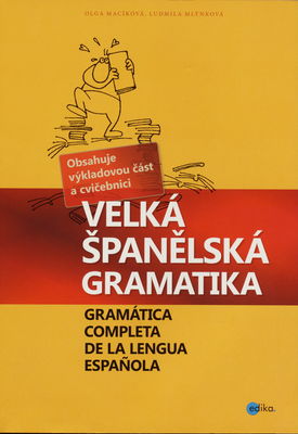 Velká španělská gramatika : vše, co jste kdy chtěli vědět o španělské gramatice, a nikde jste to nenašli /