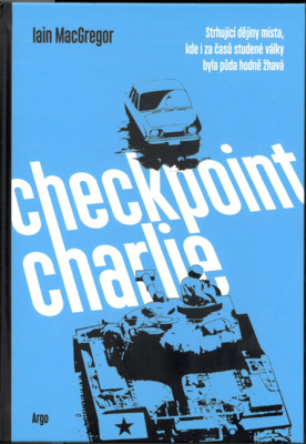 Checkpoint Charlie : strhující dějiny místa, kde i za časů studené války byla půda hodně žhavá /