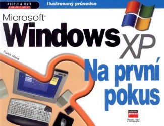 Microsoft Windows XP Na první pokus. : Ilustrovaný průvodce. /
