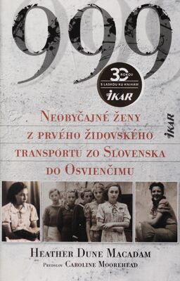 999 : neobyčajné ženy z prvého židovského transportu zo Slovenska do Osvienčimu /