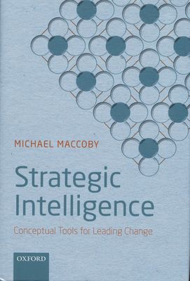 Strategic intelligence : conceptual tools for leading change /