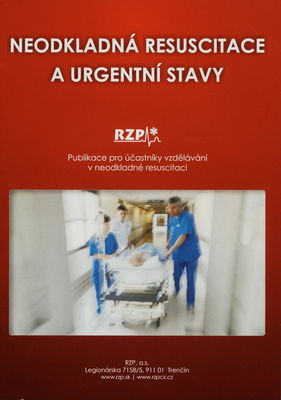 Neodkladná resuscitace a uregentní stavy : publikace pro účastníky vzdělávaní v neodkladné resuscitaci /