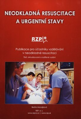 Neodkladná resuscitace a urgentní stavy : publikace pro účastníky vzdělávaní v neodkladné resuscitaci /