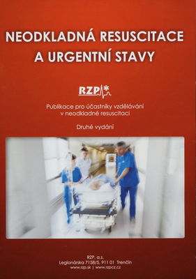 Neodkladná resuscitace a urgentní stavy : publikace pro účastníky vzdělávaní v neodkladné resuscitaci /