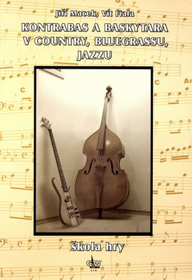 Kontrabas a baskytara v country, bluegrassu, jazzu škola hry : s kapitolou "Péče o nástroj" od Miroslava Sluštíka /