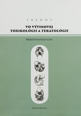 Trendy vo vývinovej toxikológii a teratológii /