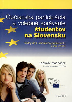 Občianska participácia a volebné správanie študentov na Slovensku : voľby do Európskeho parlamentu v roku 2009 /
