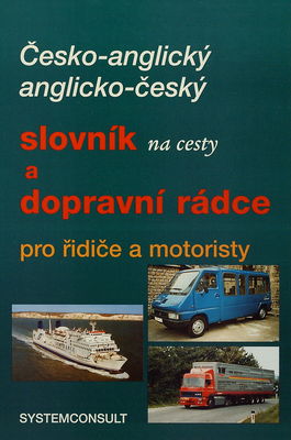 Česko-anglický anglicko-český slovník na cesty a dopravní rádce pro řidiče a motoristy /