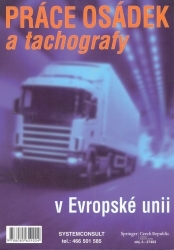 Práce osádek a tachografy v Evropské unii : právní předpisy EU pro vnitrostátní a přeshraniční silniční dopravu uvnitř EU a pro tachografové dílny, pravidla práce osádek v praxi, předpisy EU a AETR, povinnosti dopravce a řidiče, tachografy a jejich použití /