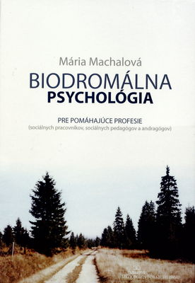 Biodromálna psychológia pre pomáhajúce profesie : (sociálnych pracovníkov, sociálnych pedagógov a andragógov) /