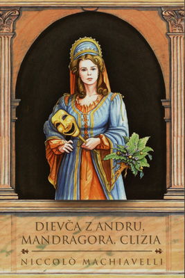 Dievča z Andru ; Mandragora ; Clizia /