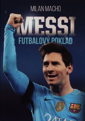 Futbalový poklad Messi : dramatický príbeh športového génia a jeho spojenie s veľkoklubom FC Barcelona /
