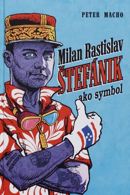 Milan Rastislav Štefanik ako symbol /