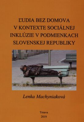 Ľudia bez domova v kontexte sociálnej inklúzie v podmienkach Slovenskej republiky /