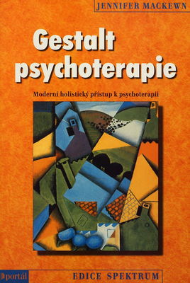 Gestalt psychoterapie : moderní holistický přístup k psychoterapii /