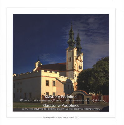 Kláštor v Podolínci : 370 rokov od príchodu piaristov a 90 rokov od príchodu redemptoristov do Podolínca /