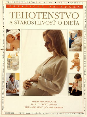 Tehotenstvo a starostlivosť o dieťa : praktická príručka /