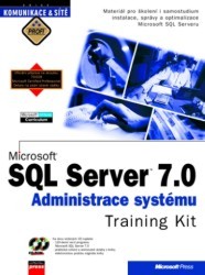 Microsoft SQL Server 7.0. : Administrace systému Training Kit. /
