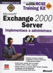 Microsoft Exchange 2000 Server. : Implementace a administrace MCSE Training Kit. /