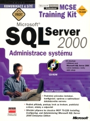 Microsoft SQL Server 2000. : Administrace systému MCSE Training Kit. /