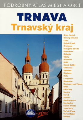 Trnava ; Trnavský kraj podrobný atlas miest a obcí /