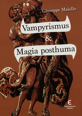 Vampyrismus ; vampyrismus v kulturních dějinách Evropy a Magia posthuma Karla Ferdinanda Schertze (první novodobé vydání) /