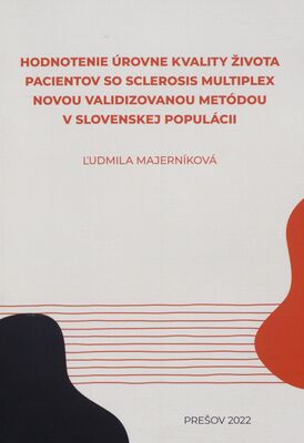 Hodnotenie úrovne kvality života pacientov so sclerosis multiplex novou validizovanou metódou v slovenskej populácii : monografia /