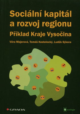 Sociální kapitál a rozvoj regionu : příklad Kraje Vysočina /
