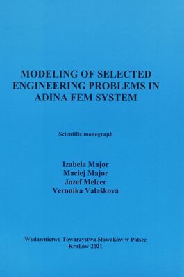 Modeling of selected engineering problems in ADINA FEM system : scientific monograph /