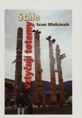 Stále vztyčují totemy : malý průvodce po indiánských skupinách Yukonu a Britské Kolumbie /