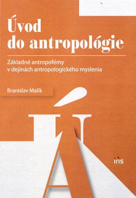 Úvod do antropológie : základné antropofémy v dejinách antropologického myslenia /