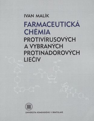 Farmaceutická chémia protivírusových a vybraných protinádorových liečiv /
