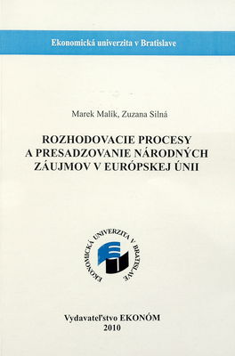 Rozhodovacie procesy a presadzovanie národných záujmov v Európskej únii /