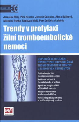 Trendy v profylaxi žilní tromboembolické nemoci : doporučené operační postupy pro prevenci žilní tromboembolické nemoci u rizikových nemocných /