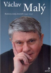 Václav Malý : rozhovory, úvahy, komentáře (1995-2005) /