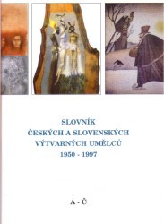 Slovník českých a slovenských výtvarných umělců 1950-1997 1. A-Č. /