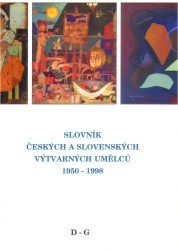 Slovník českých a slovenských výtvarných umělců 1950-1998 2. D-G. /