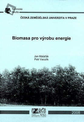 Biomasa pro výrobu energie : vědecká monografie /