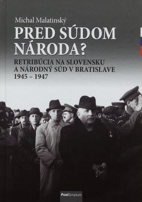 Pred súdom národa? : retribúcia na Slovensku a Národný súd v Bratislave 1945-1947 /