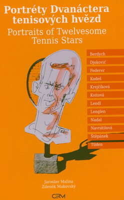 Portréty Dvanáctera tenisových hvězd = Portraits of Twelvesome tennis stars : Berdych, Djoković, Federer, Kodeš, Krejčíková, Kvitová, Lendl, Lenglen, Nadal, Navrátilová, Štěpánek, Tilden /